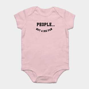 People Not A Big Fan Baby Bodysuit